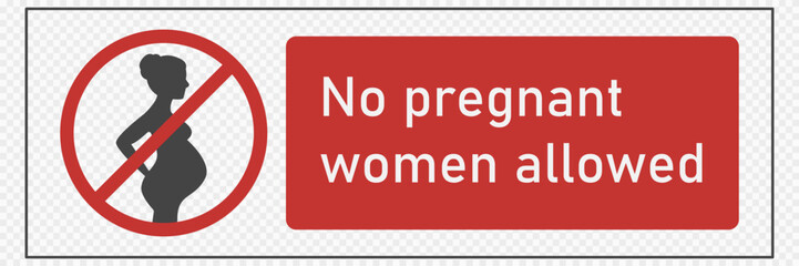 No Pregnant Women Allowed. Safety Sign. Vector illustration
