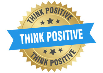 think positive. think positive round blue and gold label isolated on transparent background