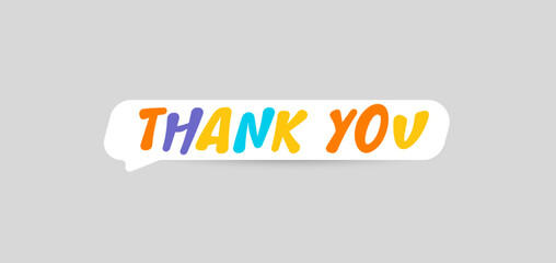 Thank you handwritten colorful text inside rounded speech bubble, evokes joy, friendliness, playfulness. Suitable for greeting cards, social media, feedback messages. Vector illustration