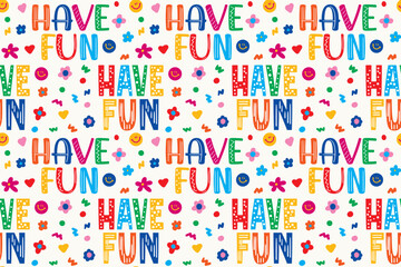 seamless pattern with have fun lettering