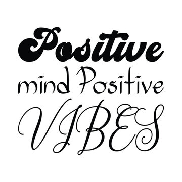 positive mind positive vibes black letters quote