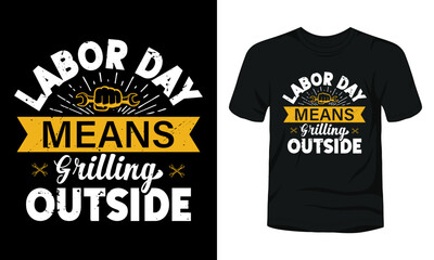 labor day means grilling outside t-shirt template