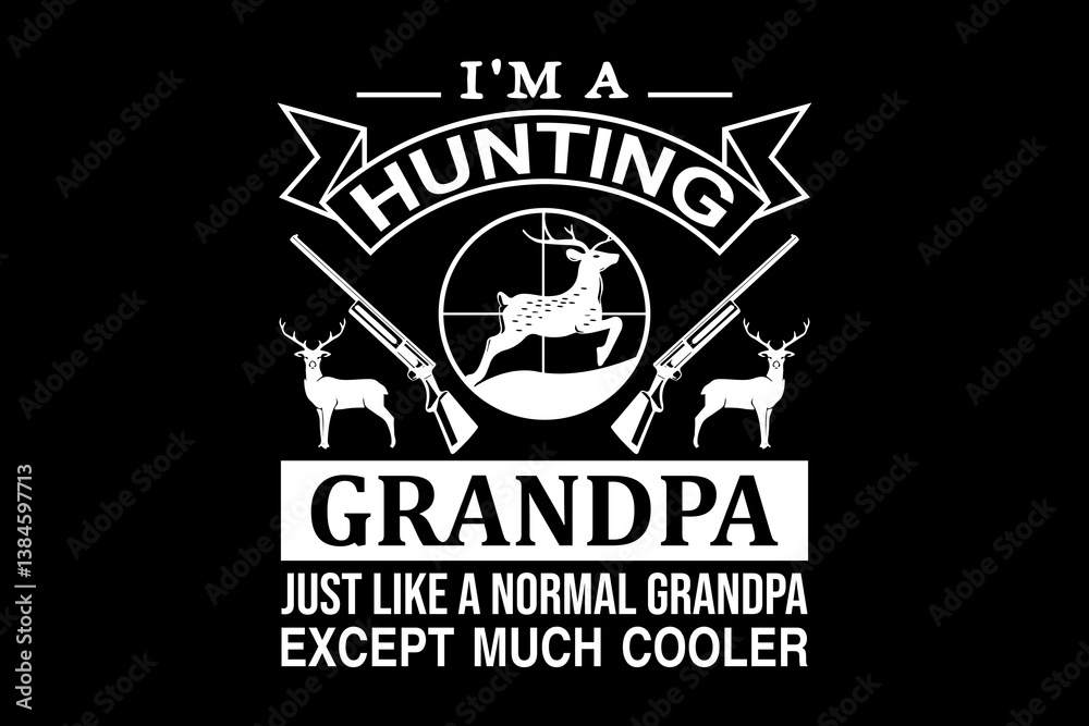 Fototapete i'm a hunting grandpa just like a normal grandpa - file contains a high-quality digital vector artwo