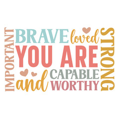 You are Brave loved strong capable Svg