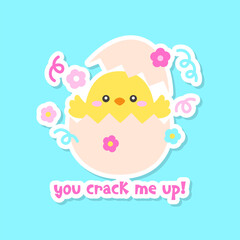 Cute Chick Hatching from Egg with Flowers and You Crack Me Up Text