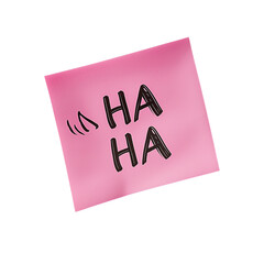 Pink sticky note Haha laugh.