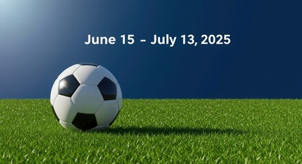 Obraz premium Soccer ball on grass field with event dates June 15 - July 13, 2025 