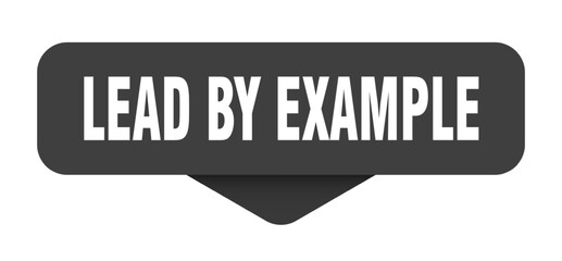 lead by example sticker. lead by example sign on transparent background