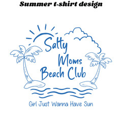 Salty Moms Beach Club Girl Just Wanna Have Sun svg, Summer Svg, Beach Svg, Summer Vibes Svg, Vacation Svg,
