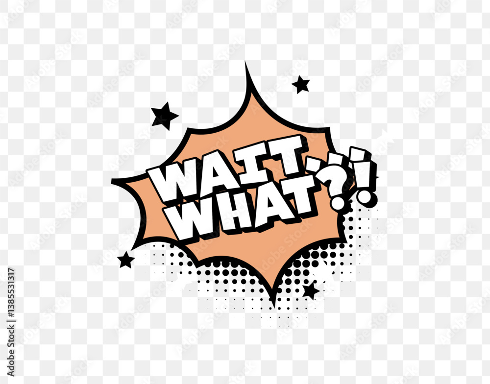 Leinwandbilder comic style wait what text in orange burst with bold font and halftone dots, perfect for funny react