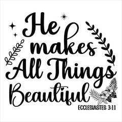 Obraz premium He Makes All Things Beautiful - Christian Typography T-shirt Design Vector, Christian Religious Faith illustration, Christian Bible Verse quotes Shirt