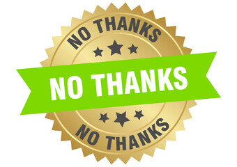 no thanks. no thanks round green and gold label isolated on transparent background