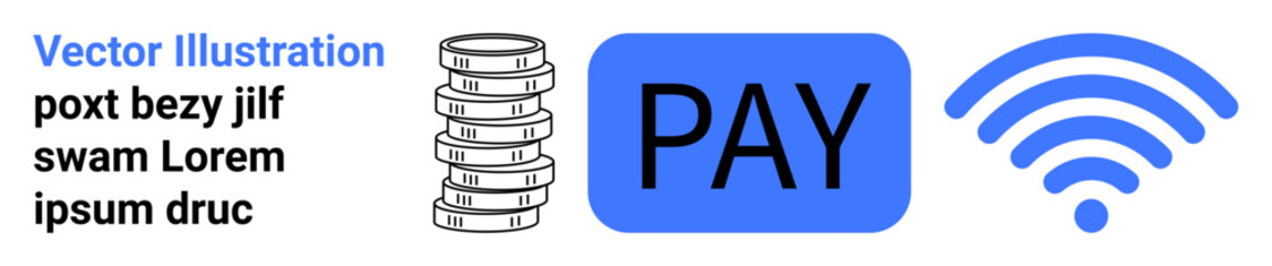 Stack of coins, bold pay button, and wireless signal icon representing digital payment. Ideal for e-commerce, fintech, contactless payment, mobile money, apps, banking simple landing page