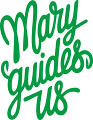 Fototapeta premium Mary Guides Us.