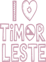 I Love Timor Leste.