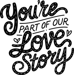 Obraz premium You're Part of Our Love Story.