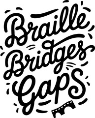 Naklejka premium Braille Bridges Gaps Empowering Literacy, Connecting Minds, Inspiring Hope.
