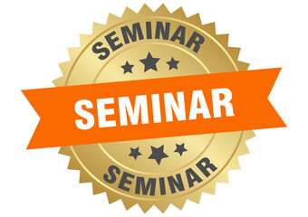 seminar. seminar round orange and gold label isolated on transparent background