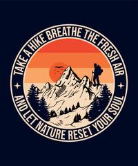 Fototapeta premium Take A Hike Breathe The Fresh Air And Let Nature Reset Your Soul - Hiking T-shirt Design