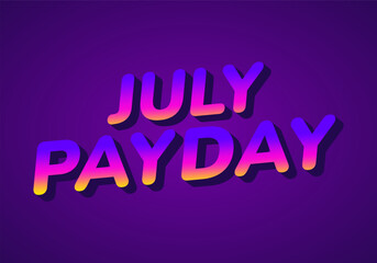 Obraz premium July Payday. Text effect with bold font and attractive color for promotion. Purple pink