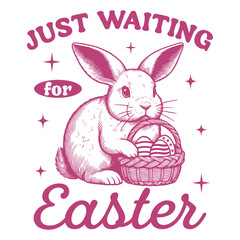 just waiting for easter - Funny rabbit t-shirt design sublimation, Vintage animal t-shirt design, animal sayings typography shirt
