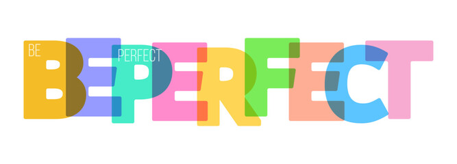 BE PERFECT. A motivating phrase for learning, training, self-perfection and goal achievement