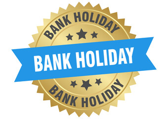 bank holiday. bank holiday round blue and gold label isolated on transparent background