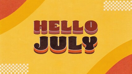 Hello July, bold 3D retro letters with red shadows on vibrant yellow background, blending playful vintage style with modern flair.