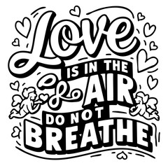 Love is in the air, do not breathe. Funny quote vector