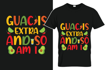 Guac Is Extra And So Am I - Funny Cinco De Mayo T-Shirt Design