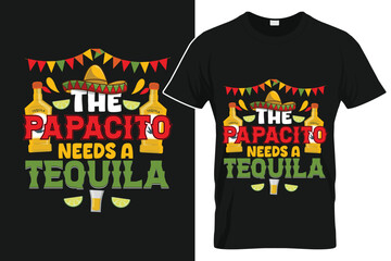 The Papacito Needs A Tequila T-Shirt
