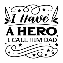I Have A Hero I Call Him Dad Fathers Day Design