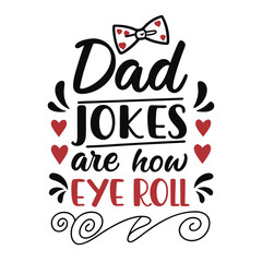 Dad Jokes And Eye Rolls Funny Fathers Day Design With Hearts