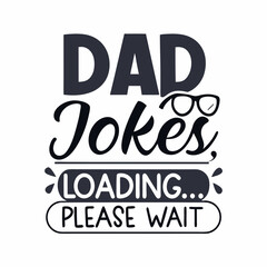 Dad Jokes Loading Funny Fathers Day Design Graphic