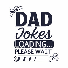 Dad Jokes Loading Funny Fathers Day Design Graphic Illustration