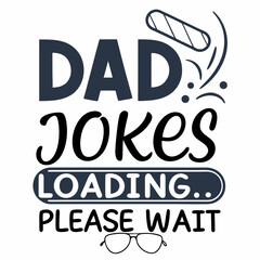 Funny Dad Jokes Loading Creative Fathers Day Vector Graphic Design