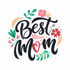 Best Mom text, Happy mothers day calligraphy