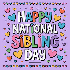 Cheerful National Sibling Day with Colorful Hearts and Lettering