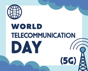 World Telecommunication Day: Embracing 5G Technology and Global Connectivity.