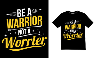 Be a Warrior Not a Worrier Motivational Typography T-Shirt Design