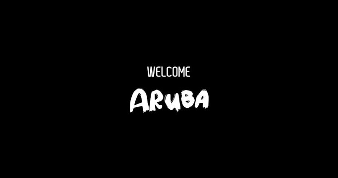 Welcome Aruba Country Name In Bold Text Typography Animation Effect of Grunge Transition on Black Background