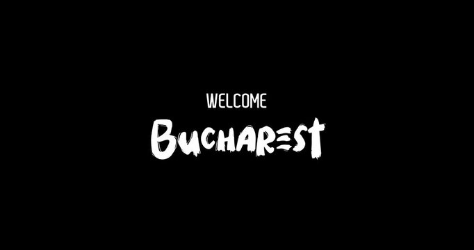 Welcome Bucharest. Capital City Name In Bold Text Typography Animation Effect of Grunge Transition on Black Background