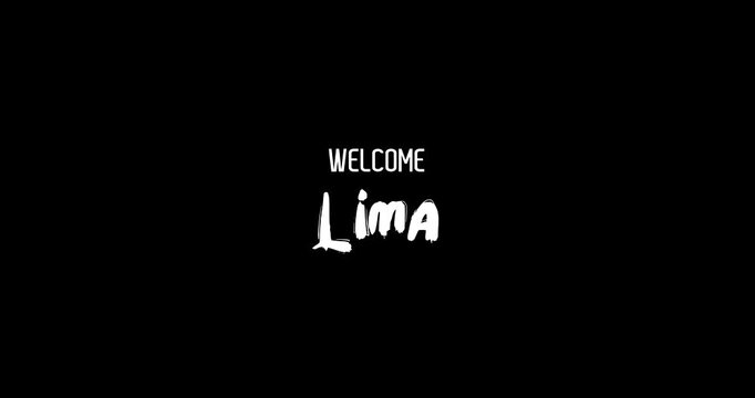 Welcome Lima Capital City Name In Bold Text Typography Animation Effect of Grunge Transition on Black Background