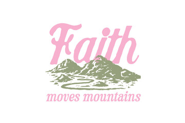 Faith Moves Mountains, Christian Minimal Typography T Shirt Design