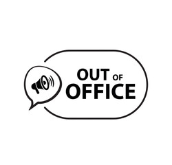 OUT OF OFFICE sign on white background	