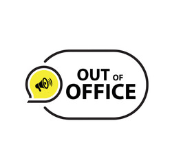 OUT OF OFFICE sign on white background	