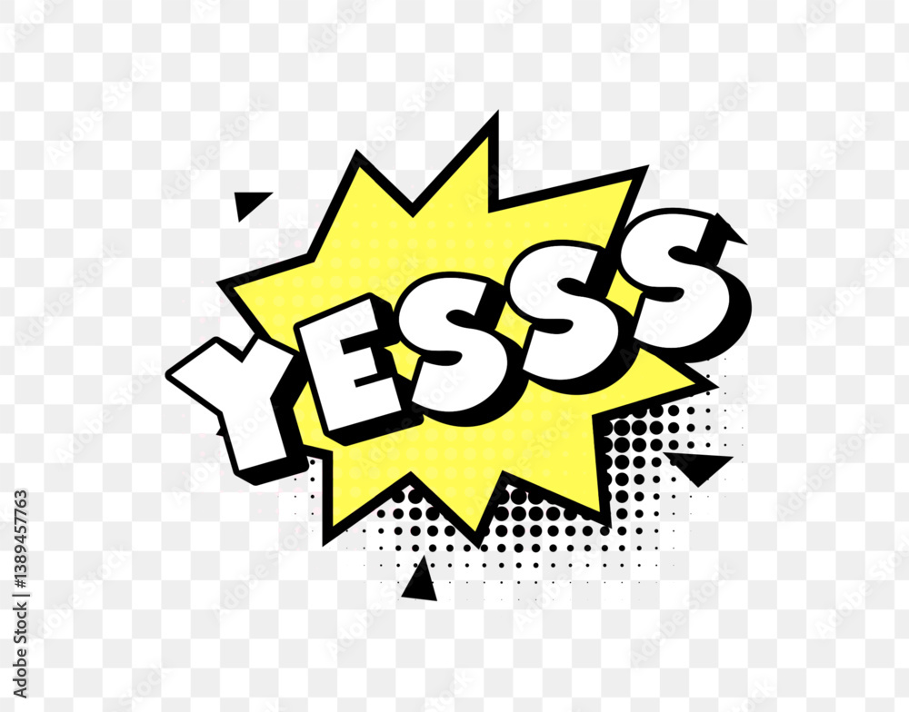 Poster yesss comic shout text in yellow explosion bubble with halftone shadow and black spikes on transpare