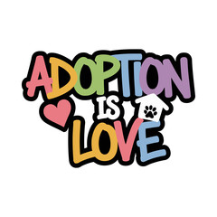 Adoption is Love Motivational Typography Design with Heart and Paw for Pet Adoption