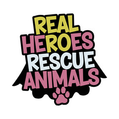 Real Heroes Rescue Animals Typography Design with Paw and Heart Icons for Animal Advocates