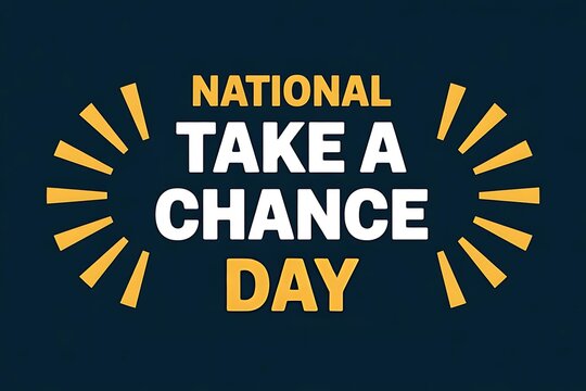 Celebrate National Take a Chance Day: Embrace the thrill of possibility, a bold graphic design with sunburst accents and a dark navy background. - Powered by Adobe